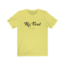 Load image into Gallery viewer, Re: Tired (Today Is Cancelled) Tee